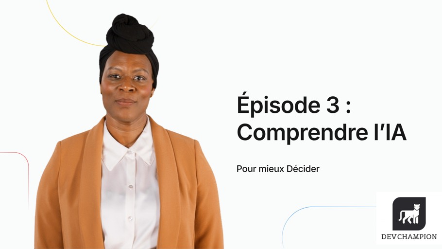 Episode 3 - Comprendre l'IA pour mieux décider